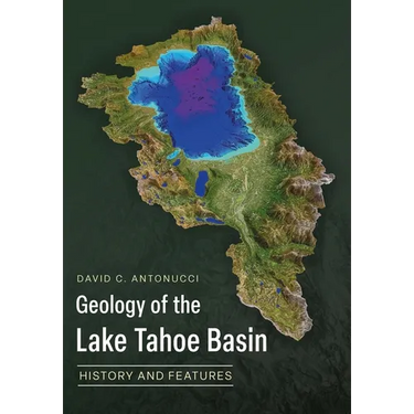 Geology of the Lake Tahoe Basin: History and Features