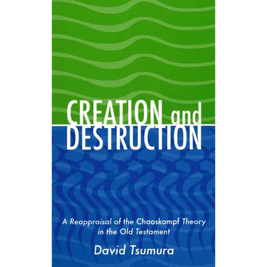 Creation and Destruction: A Reappraisal of the Chaoskampf Theory in the Old Testament