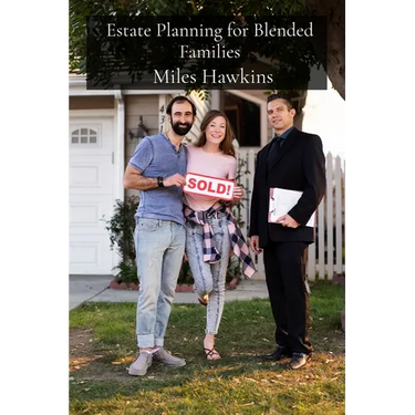 Estate Planning for Blended Families: Navigating the Legal and Tax Implications of Trusts, Estates, and Gift Tax in Complex Family Structures