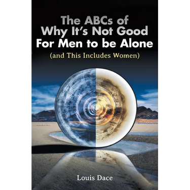 The ABCs of Why It's Not Good For Men to be Alone (and This Includes Women)