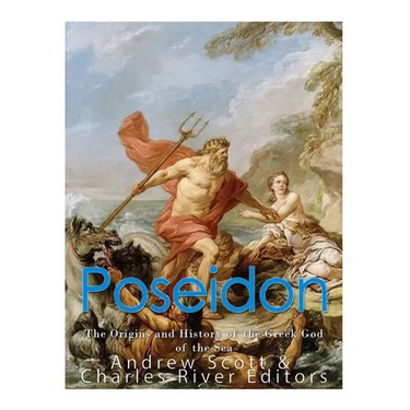 Poseidon: The Origins and History of the Greek God of the Sea