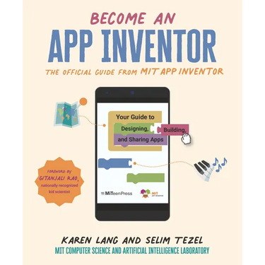Become an App Inventor: The Official Guide from Mit App Inventor: Your Guide to Designing, Building, and Sharing Apps