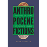Anthropocene Fictions: The Novel in a Time of Climate Change