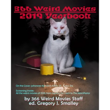 366 Weird Movies 2019 Yearbook