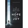 A Simple Matter of Hope and Joy