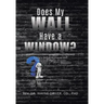 Does My Wall Have A Window?: Living a Hellish Nightmare with Undiagnosed Bipolar Disorder
