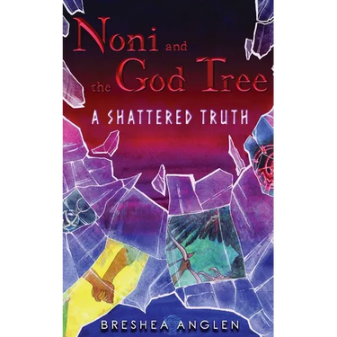 Noni & The God Tree: A Shattered Truth