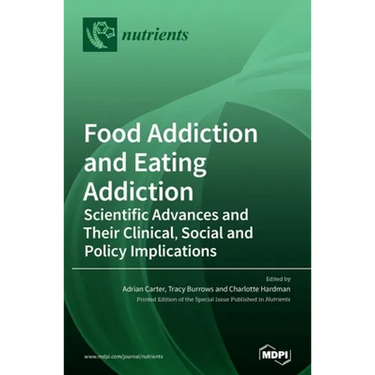 Food Addiction and Eating Addiction: Scientific Advances and Their Clinical, Social and Policy Implications