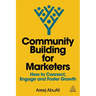 Community Building for Marketers: How to Connect, Engage and Foster Growth
