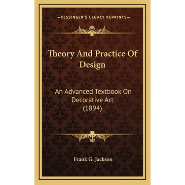 Theory And Practice Of Design: An Advanced Textbook On Decorative Art (1894)