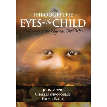 Through the Eyes of the Child: Anthology of Nigerian Civil War