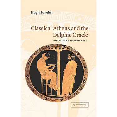 Classical Athens and the Delphic Oracle: Divination and Democracy