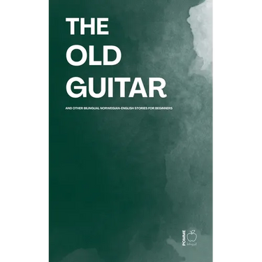 The Old Guitar And Other Bilingual Norwegian-English Stories for Beginners