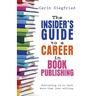 The Insider's Guide to Career in Book Publishing