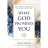 What God Promises You: Seven Truths That Will Change the Way You Live
