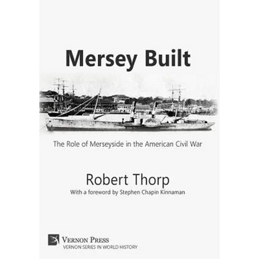 Mersey Built: The Role of Merseyside in the American Civil War (Hardback, B&W Edition)