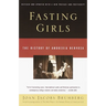 Fasting Girls: The History of Anorexia Nervosa