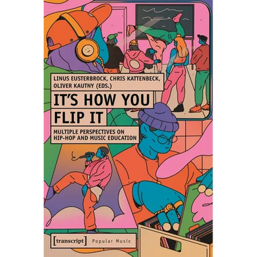 It's How You Flip It: Multiple Perspectives on Hip-Hop and Music Education