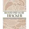XL Large Print 1-Year Blood Pressure Tracker (Beige Lace): 8"x10" 52+ Extra Weeks Large Daily Blood Pressure Logbook Tracker Complete with Monthly Tre
