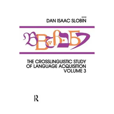 The Crosslinguistic Study of Language Acquisition: Volume 3