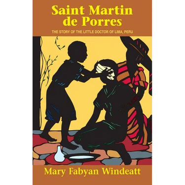 Saint Martin de Porres: The Story of the Little Doctor of Lima, Peru