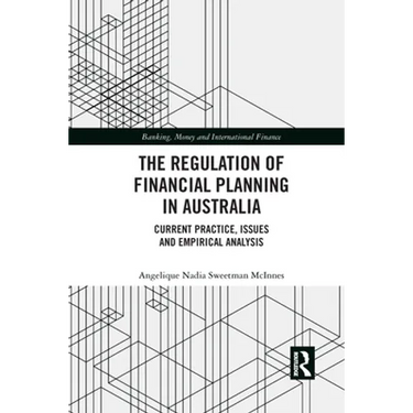 The Regulation of Financial Planning in Australia: Current Practice, Issues and Empirical Analysis