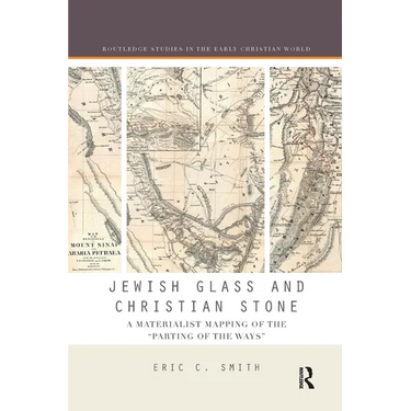 Jewish Glass and Christian Stone: A Materialist Mapping of the "Parting of the Ways"
