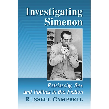 Investigating Simenon: Patriarchy, Sex and Politics in the Fiction