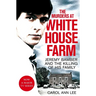 The Murders at White House Farm: Jeremy Bamber and the killing of his family. The definitive investigation.