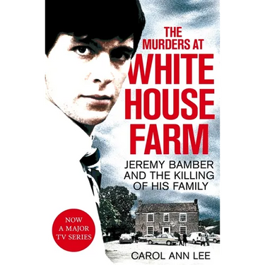 The Murders at White House Farm: Jeremy Bamber and the killing of his family. The definitive investigation.