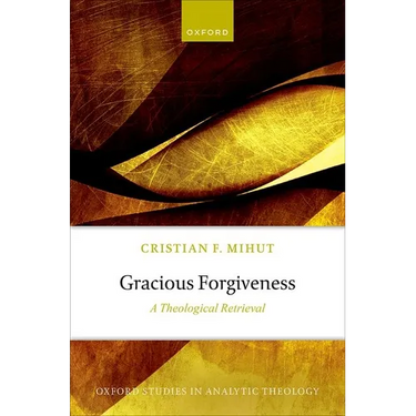 Gracious Forgiveness: A Theological Retrieval