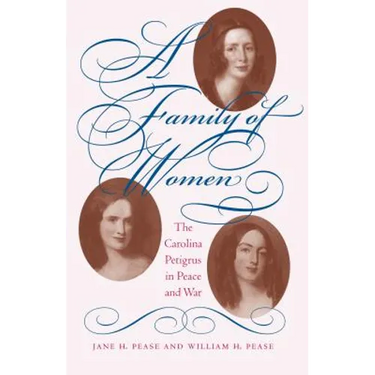 A Family of Women: The Carolina Petigrus in Peace and War