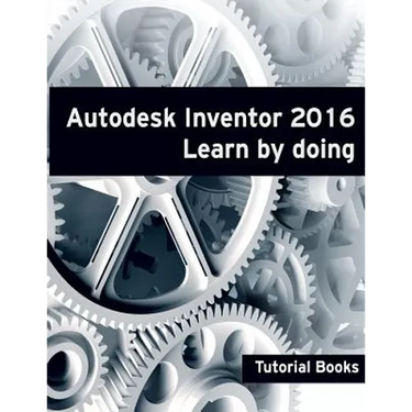 Autodesk Inventor 2016 Learn by doing