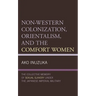 Non-Western Colonization, Orientalism, and the Comfort Women: The Collective Memory of Sexual Slavery Under the Japanese Imperial Military