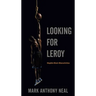 Looking for Leroy: Illegible Black Masculinities