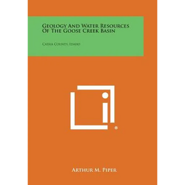 Geology and Water Resources of the Goose Creek Basin: Cassia County, Idaho