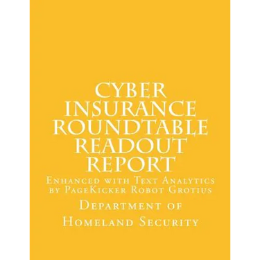 Cyber Insurance Roundtable Readout Report: Enhanced with Text Analytics by PageKicker Robot Grotius