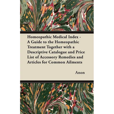 Homeopathic Medical Index - A Guide to the Homeopathic Treatment Together with a Descriptive Catalogue and Price List of Accessory Remedies and Articl