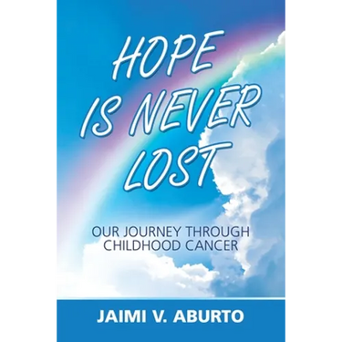 Hope Is Never Lost: Our Journey Through Childhood Cancer