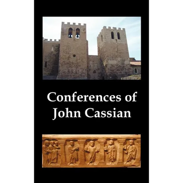 Conferences of John Cassian, (Conferences I-XXIV, Except for XII and XXII)