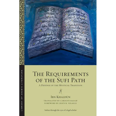 The Requirements of the Sufi Path: A Defense of the Mystical Tradition