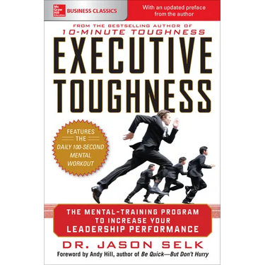 Executive Toughness: The Mental-Training Program to Increase Your Leadership Performance