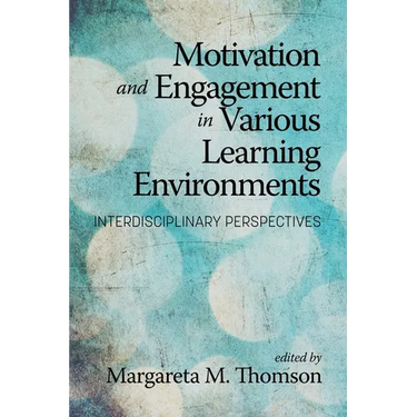 Motivation and Engagement in Various Learning Environments: Interdisciplinary Perspectives
