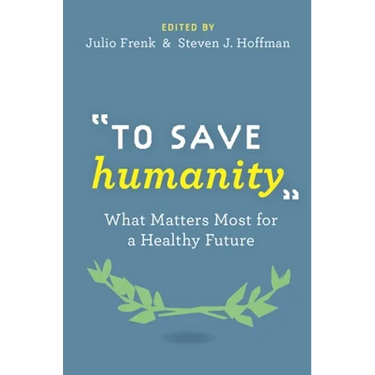 To Save Humanity: What Matters Most for a Healthy Future