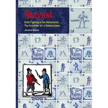 Stavast - Knife Fighting in the Netherlands - The forbidden art of Bekkensnijden