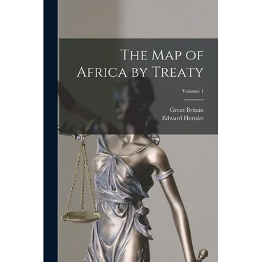 The Map of Africa by Treaty; Volume 1