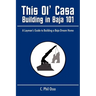 This Ol' Casa - Building in Baja 101: A Layman's Guide to Building a Baja Dream Home