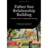 Father Son Relationship Building: A Dad's Guide to Meaningful Bonding: Essential Strategies for Parent Child Bonding: From Baby Care to Teenage Years