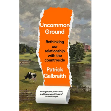 Uncommon Ground: Rethinking Our Relationship with the Countryside