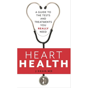 Heart Health: A Guide to the Tests and Treatments You Really Need